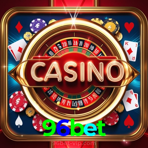 96bet:O cassino online mais confiável para apostas no futebol e jogos de cassino!
